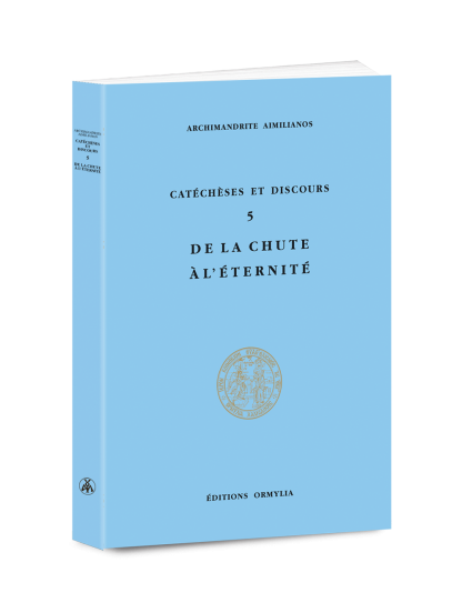 CATECHESES ET DISCOURS 5 - DE LA CHUTE A L'ETERNITE