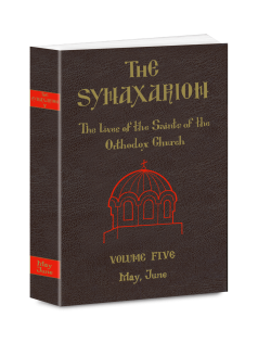 THE SYNAXARION - THE LIVES OF THE SAINTS OF THE ORTHODOX CHURCH - VOLUME FIVE
